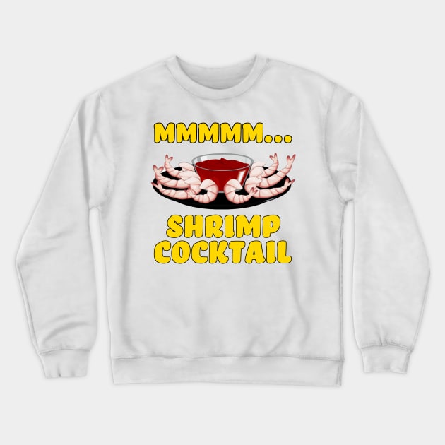 Mmmm... Shrimp Cocktail Crewneck Sweatshirt by Naves